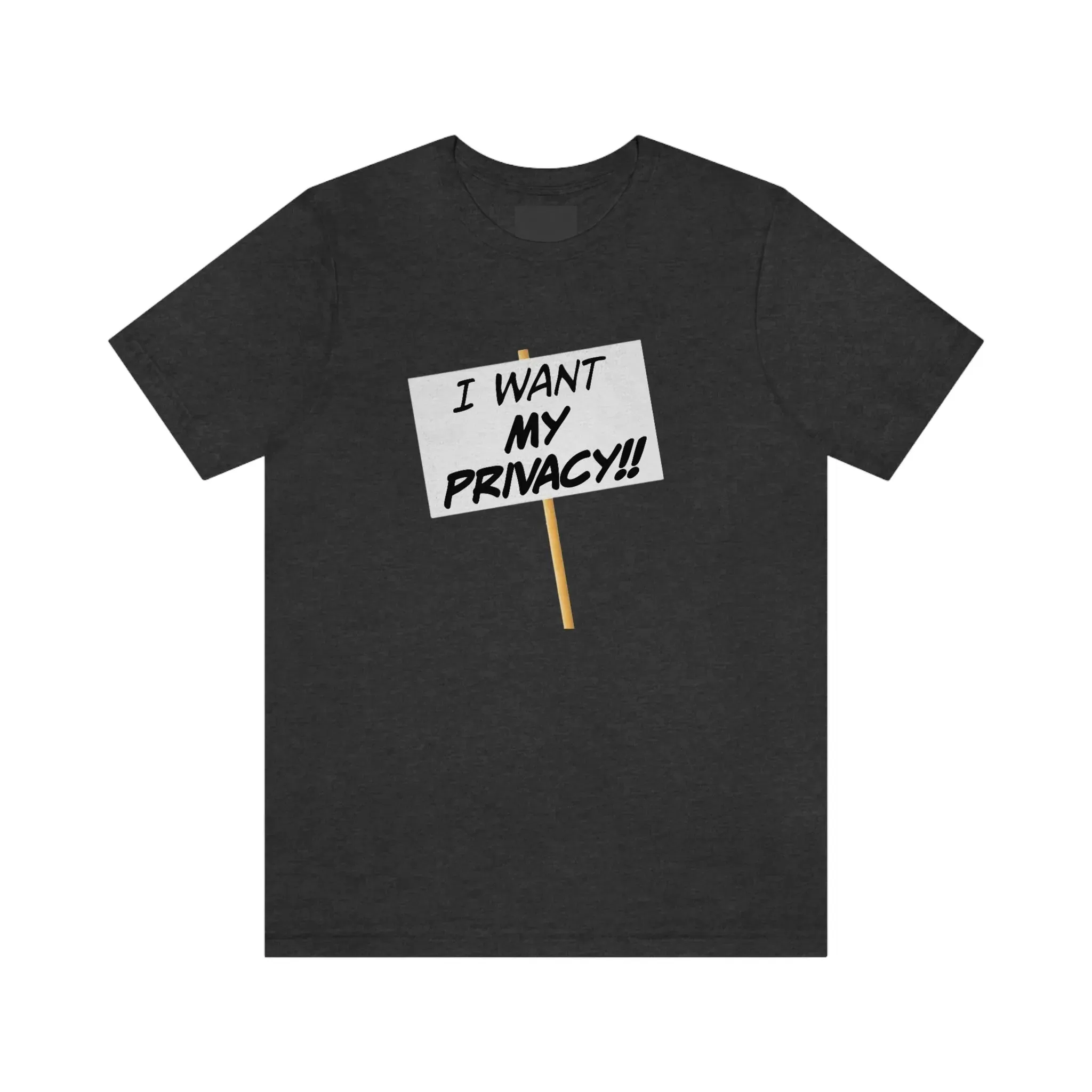 I Want My Privacy!! Unisex Jersey Short Sleeve Tee